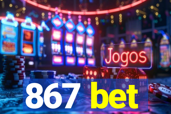 867 bet